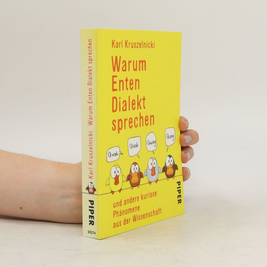 Karl Kruszelnicki Warum Enten Dialekt sprechen und andere kuriose Phänomene aus der Wissenschaft