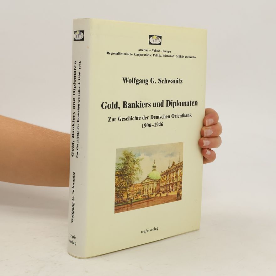 Wolfgang G. Schwanitz Gold, Bankiers und Diplomaten