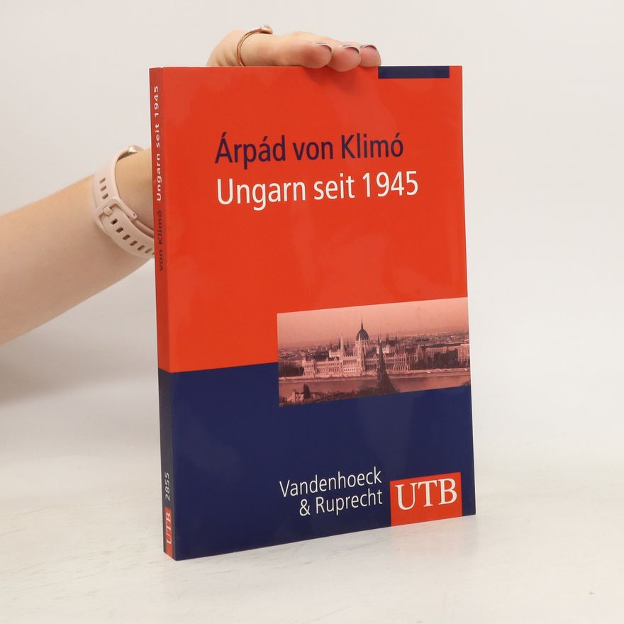 Árpád von Klimó Ungarn seit 1945