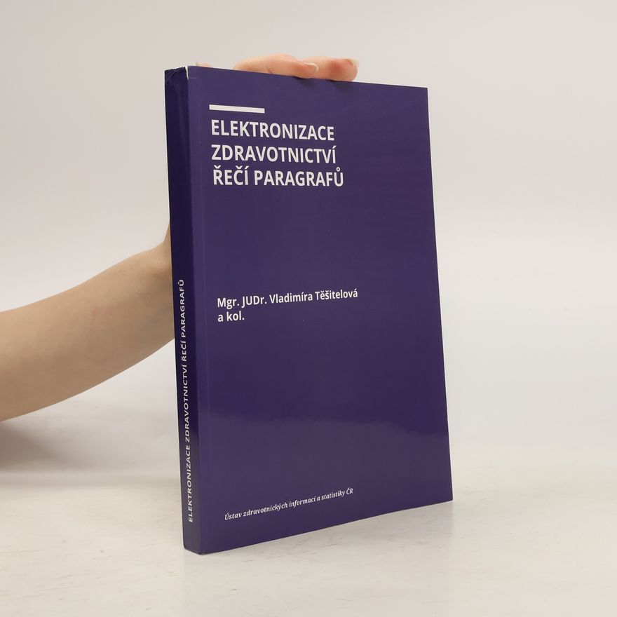 Vladimíra Těšitelová Elektronizace zdravotnictví řečí paragrafů