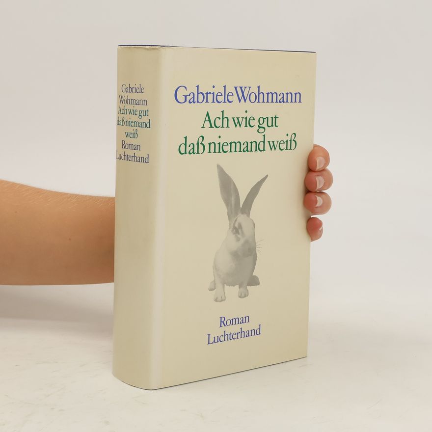 Gabriele Wohmann Ach wie gut, dass niemand weiss