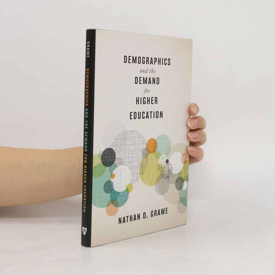 Nathan D. Grawe Demographics and the Demand for Higher Education
