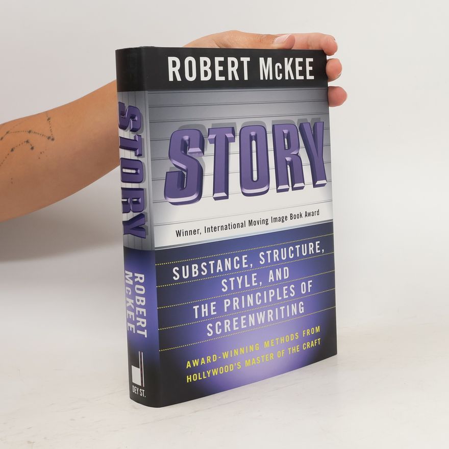Robert Mckee Story. Substance, structure, style and the principles of screenwriting