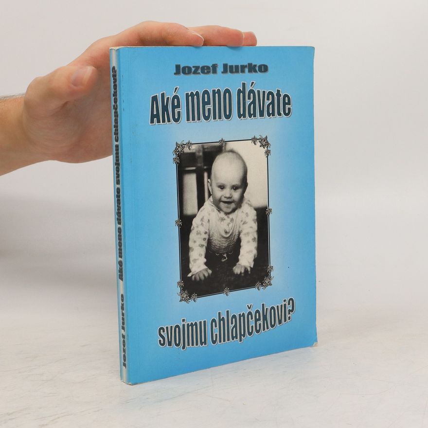 Jozef Jurko Aké meno dávate svojmu chlapčekovi?