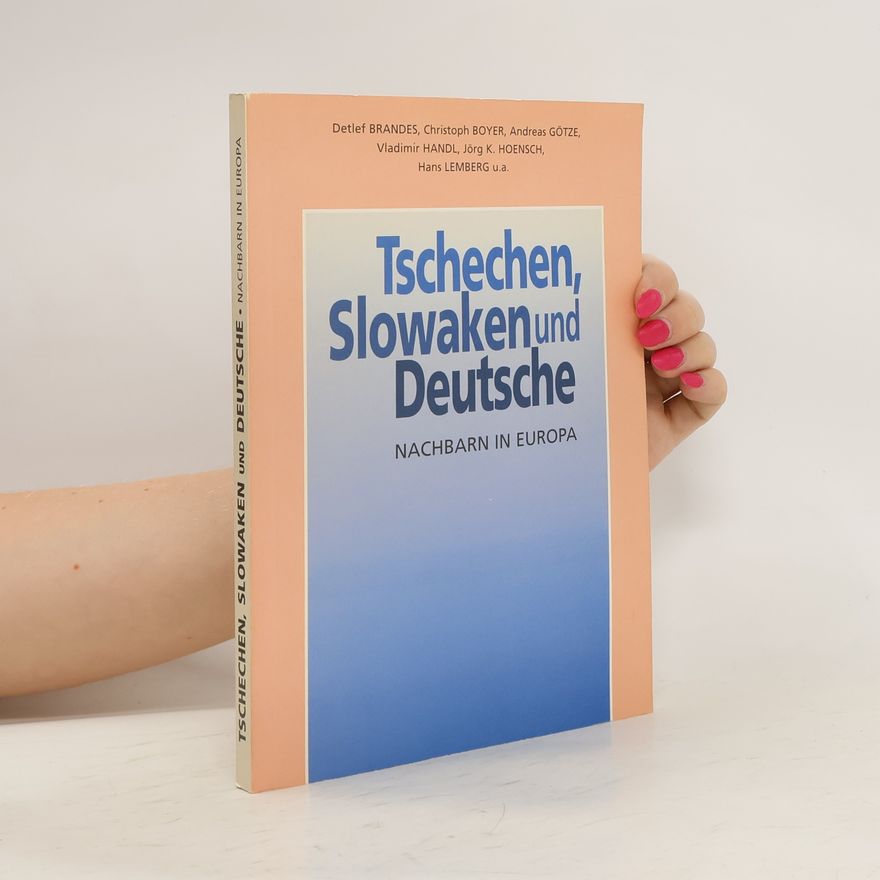 Autorenkollektiv Tschechen, Slowaken und Deutsche. Nachbarn in Europa