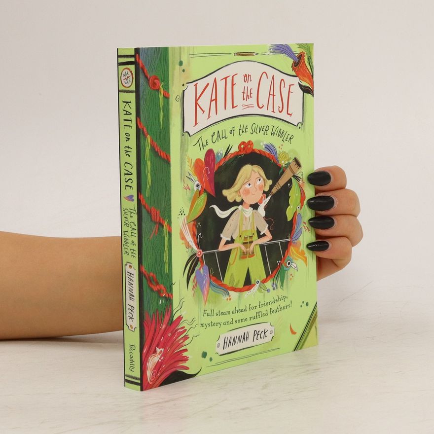Hannah Peck Kate on the Case. The Call of the Silver Wibbler