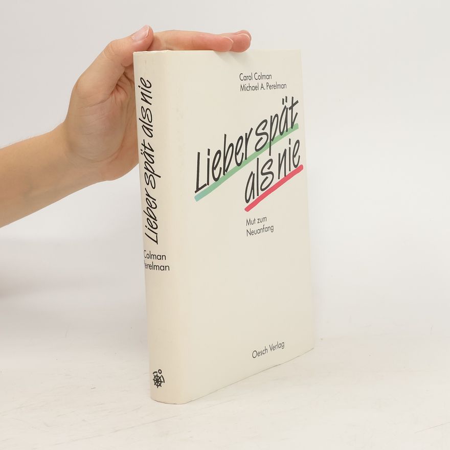 Carol Colman Lieber spät als nie