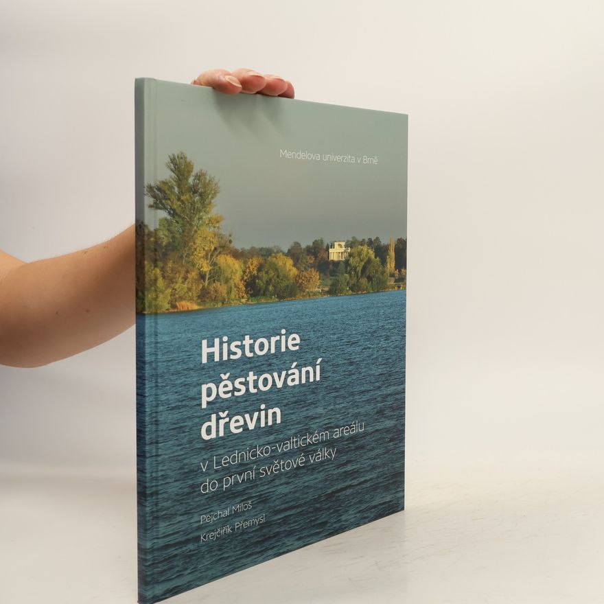 Miloš Pejchal Historie pěstování dřevin v Lednicko-valtickém areálu do první světové války