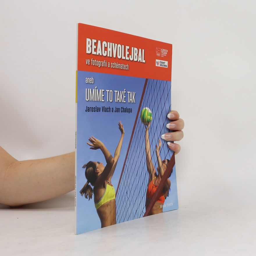 Jan Chalupa Beachvolejbal ve fotografii a schématech, aneb, Umíme to také tak