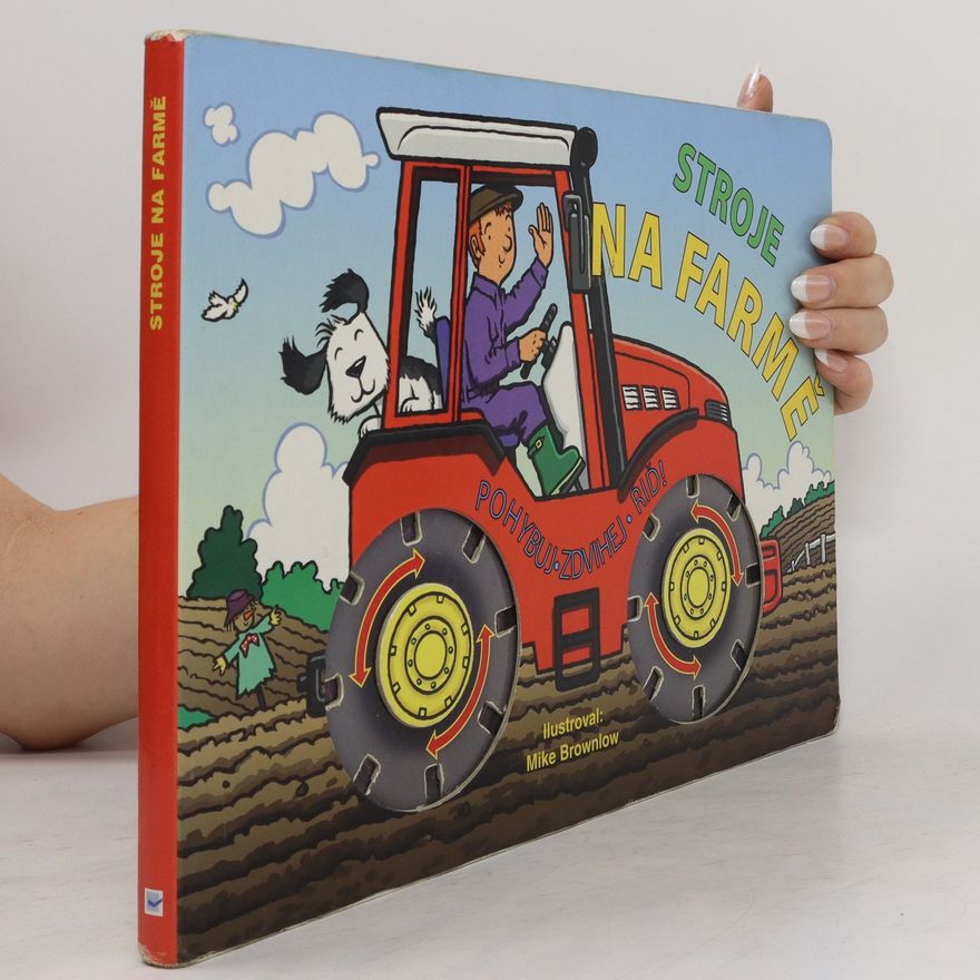 Jana Adášková Stroje na farmě - pohybuj - zdvihej - řiď!