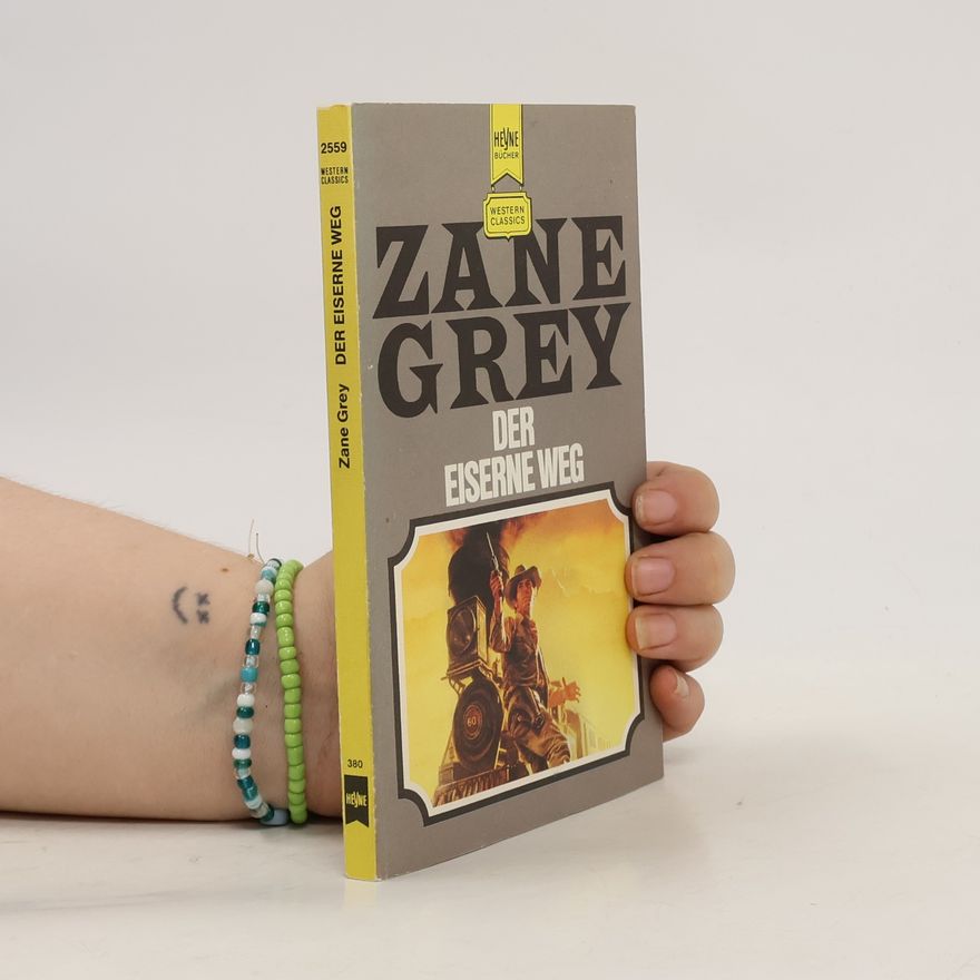 Zane Grey Der eiserne Weg