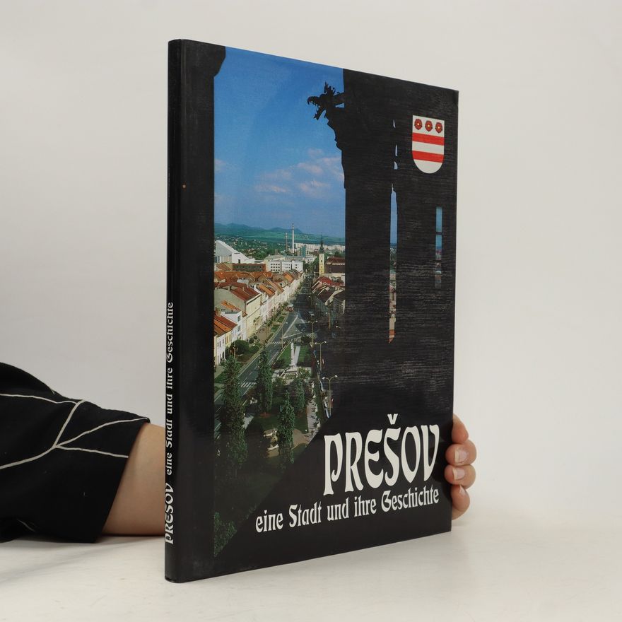 Alexander Ernst Prešov. Eine Stadt und ihre Geschichte