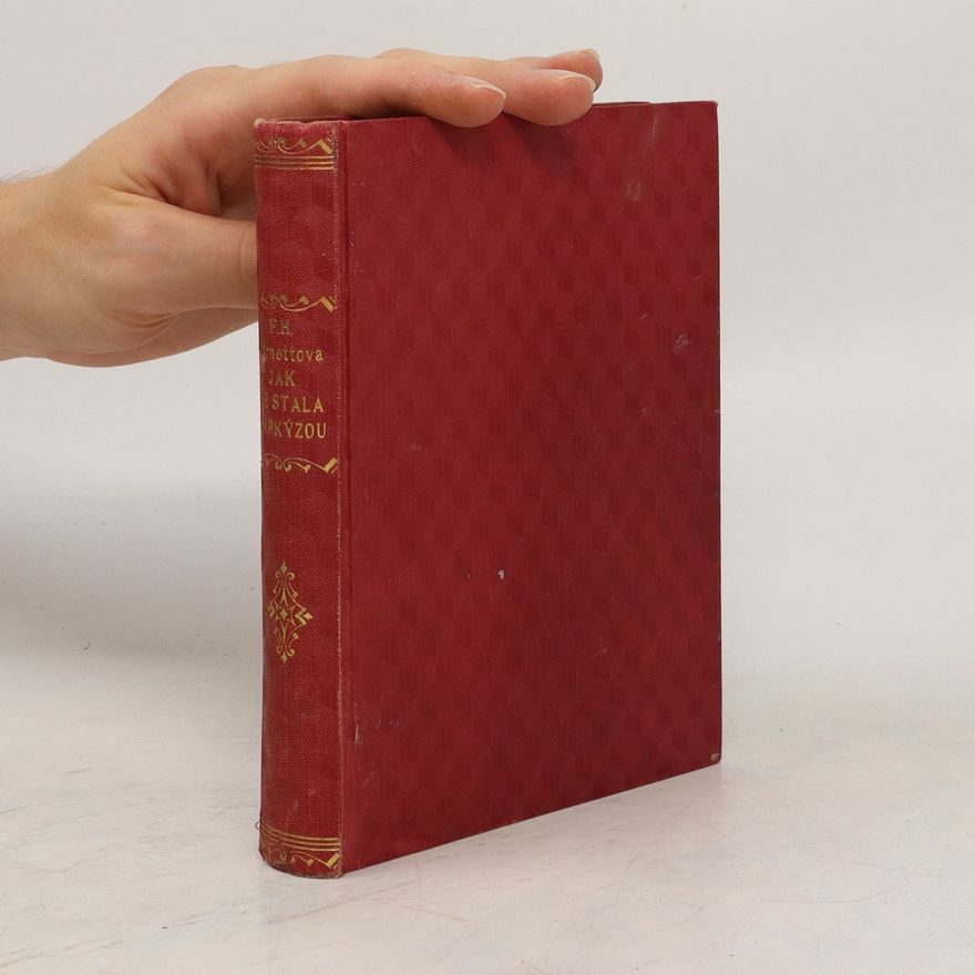 Frances Hodgson Burnett Jak se stala markýzou. Hezká sestra Joséova
