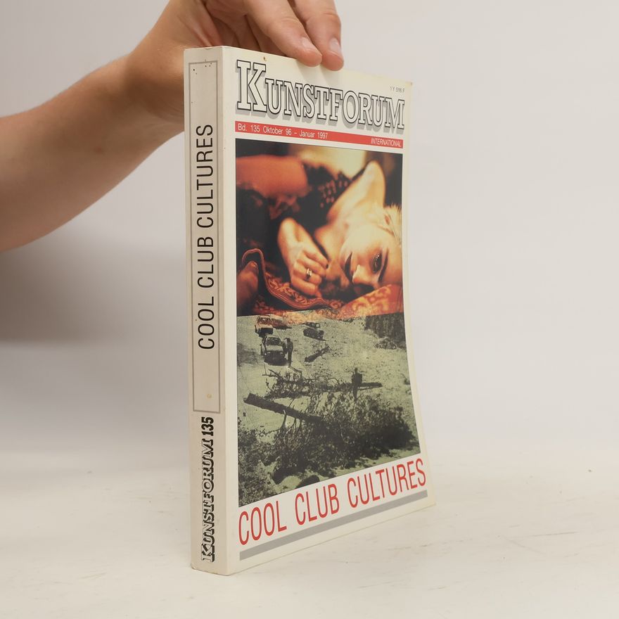 Autorenkollektiv Kunstforum: Cool Club Cultures (bd. 135, Oktober-Januar 1997)