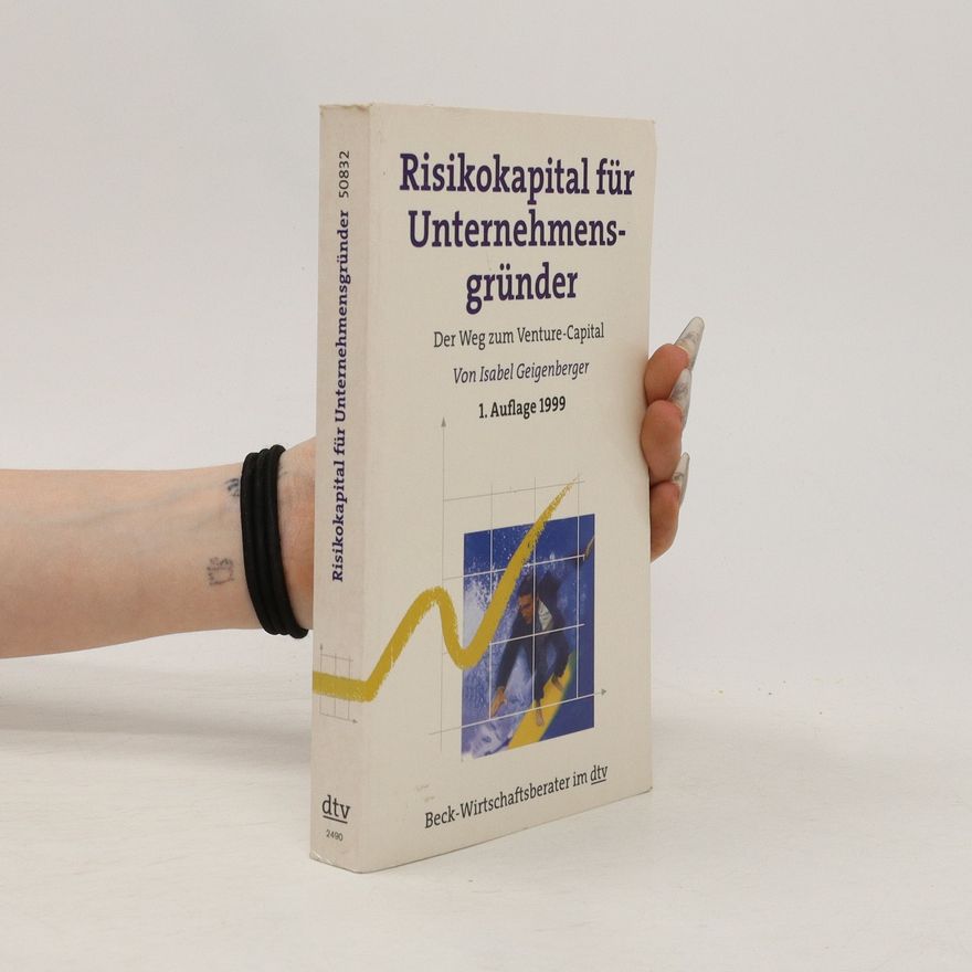 Isabel Geigenberger Risikokapital für Unternehmensgründer. Der Weg zum Venture-Capital