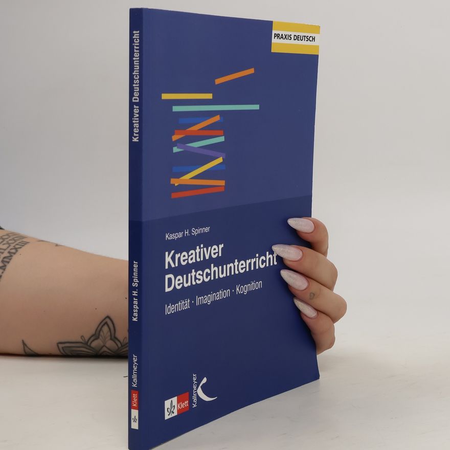 Kaspar H. Spinner Kreativer Deutschunterricht