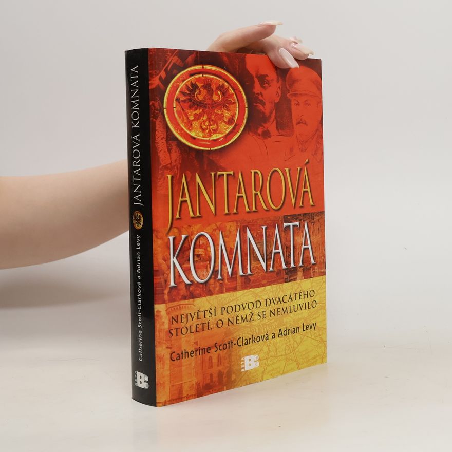 Adrian Levy Jantarová komnata : největší podvod dvacátého století, o němž se nemluvilo