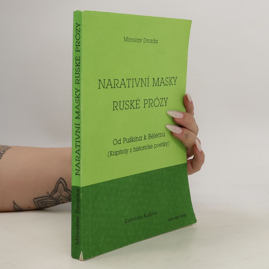 Miroslav Drozda Narativní masky ruské prózy. Od Puškina k Bělému (Kapitoly z historické poetiky)