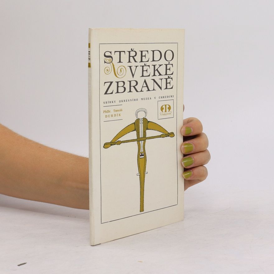 Tomáš Durdík Středověké zbraně.sbírky okresního muzea v Chrudimi