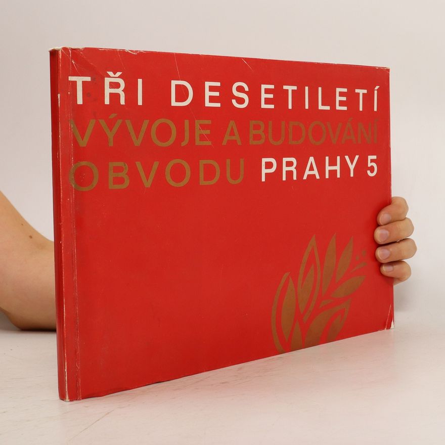 Autorenkollektiv Tři desetiletí vývoje a budování obvodu Prahy 5
