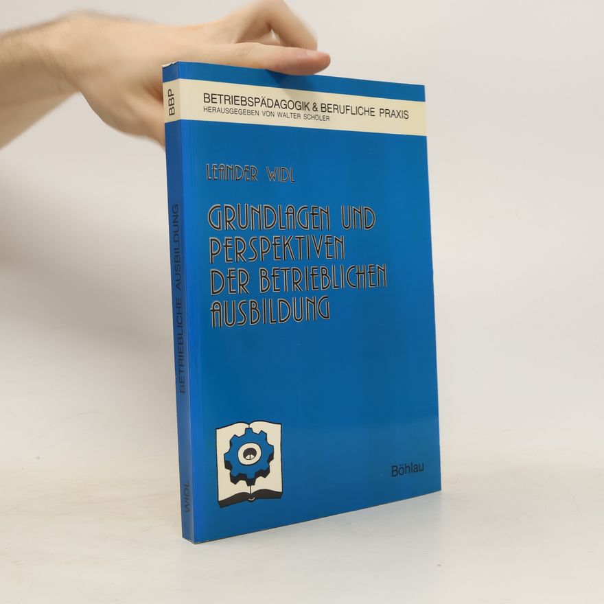 Leander Widl Grundlagen und Perspektiven der betrieblichen Ausbildung