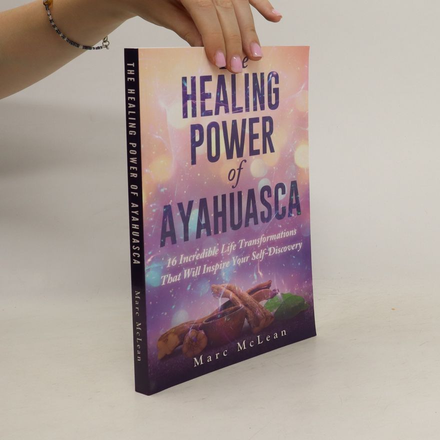 Marc Mclean The Healing Power Of Ayahuasca