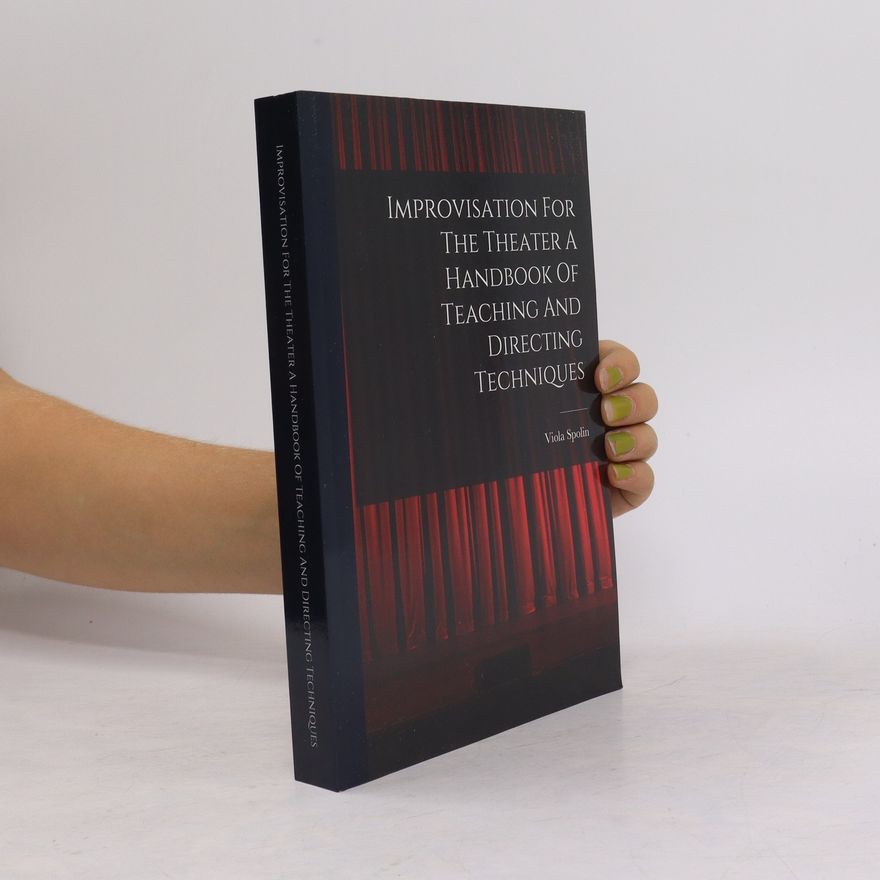 Viola Spolin Improvisation For The Theater A Handbook Of Teaching And Directing Techniques