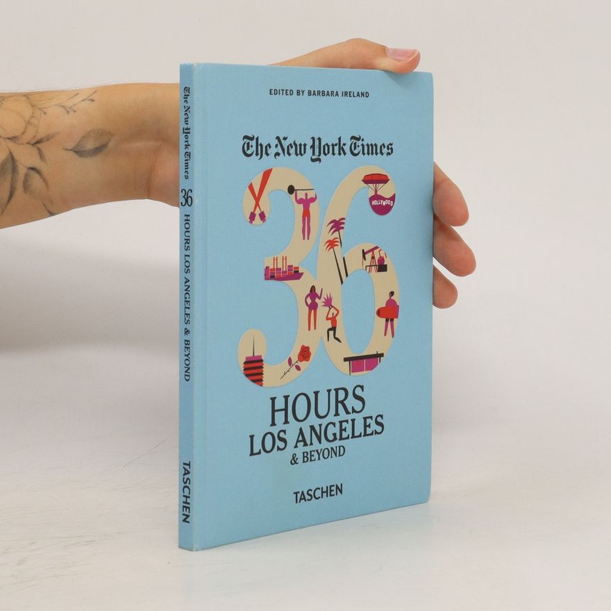 Barbara Ireland The New York Times. 36 Hours. Los Angeles and Beyond