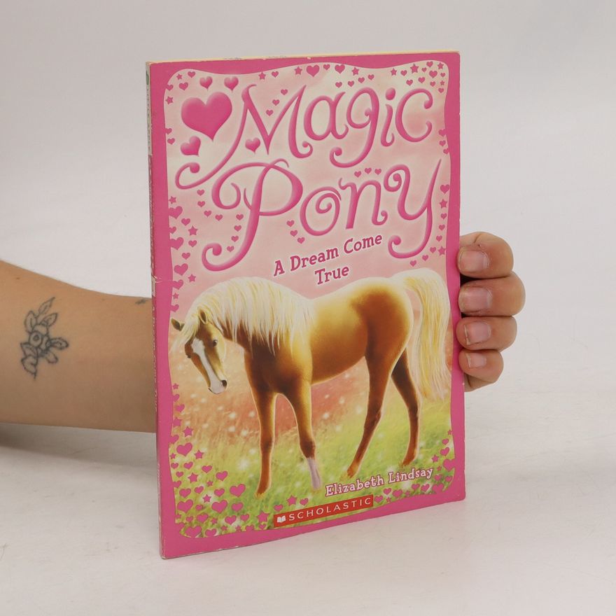 Elizabeth Lindsay Magic Pony. A Dream Come True