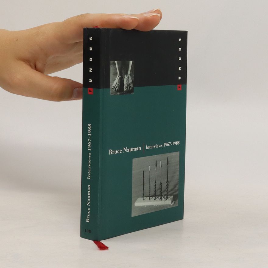 Bruce Nauman Interviews 1967 - 1988