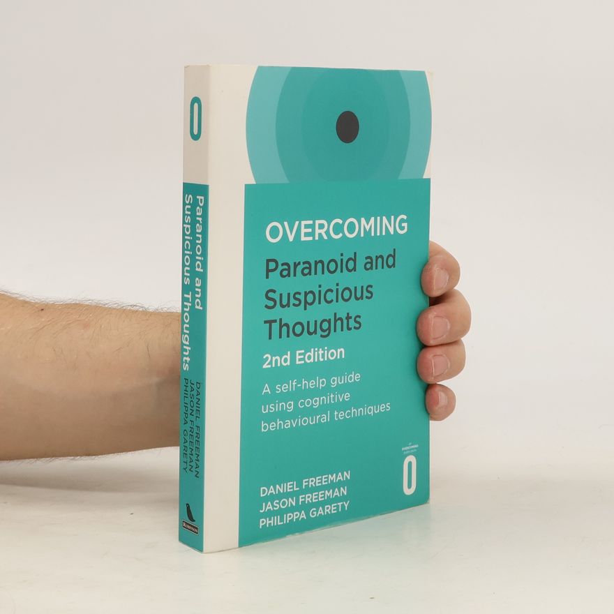 Philippa Garety Overcoming Paranoid and Suspicious Thoughts, 2nd Edition
