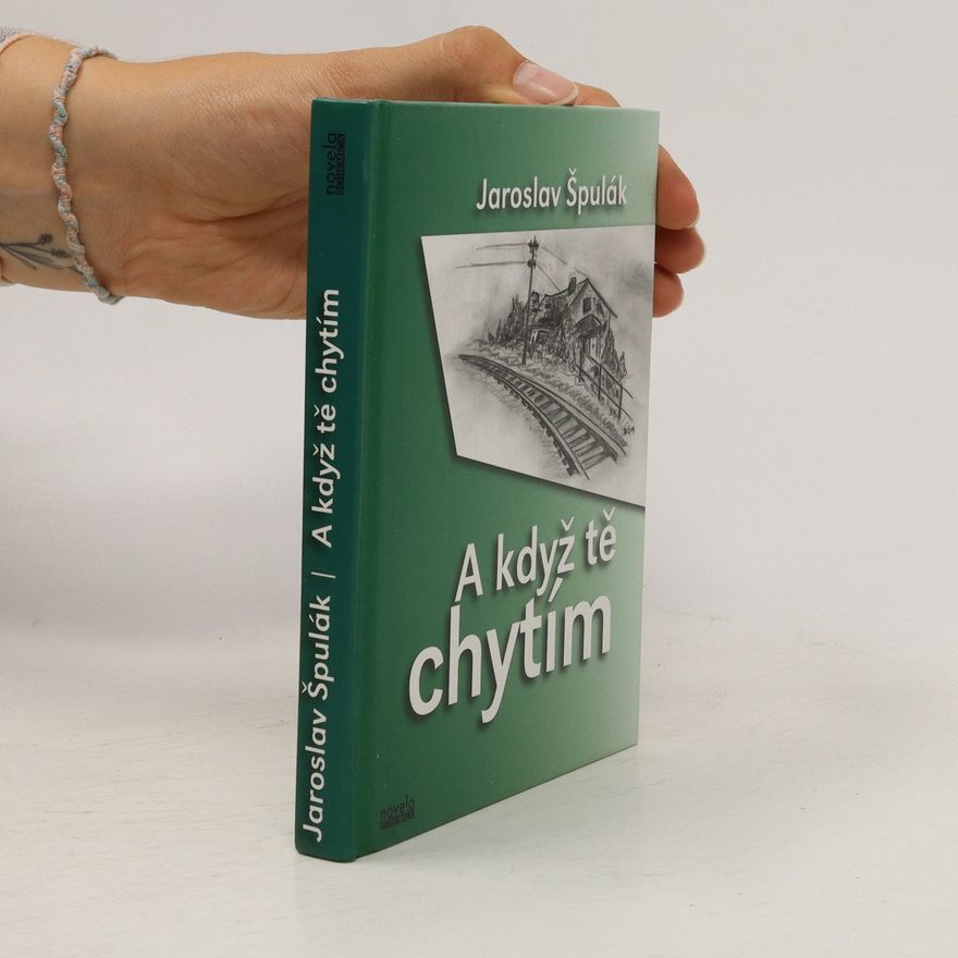 Jaroslav Špulák A když tě chytím