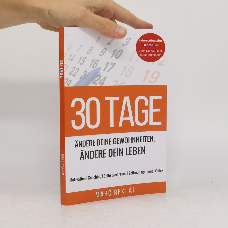 Marc Reklau 30 Tage. Ändere Deine Gewohnheiten, ändere Dein Leben