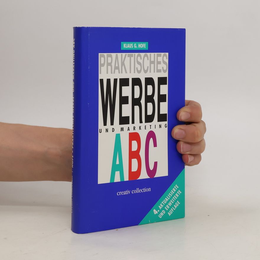 Klaus G. Hofe Praktisches Werbe- und Marketing-ABC