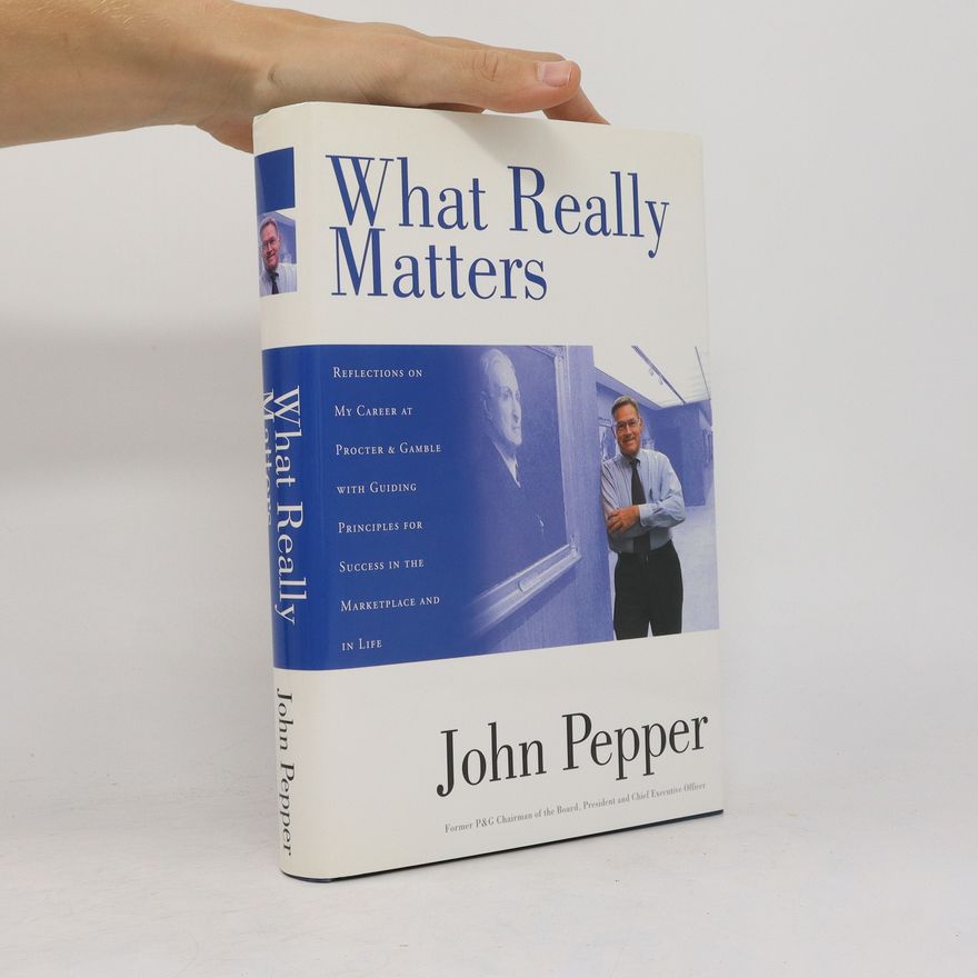 John Pepper What Really Matters