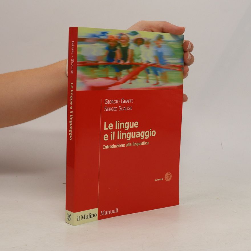 Sergio Scalise Le lingue e il linguaggio: Introduzione alla linguistica