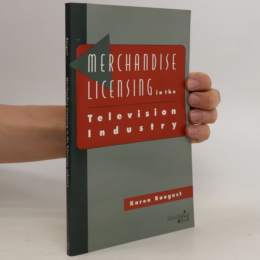 Karen Raugust Merchandise Licensing in the Television Industry