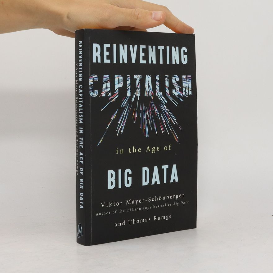 Viktor Mayer-Schönberger Reinventing capitalism in the age of big data