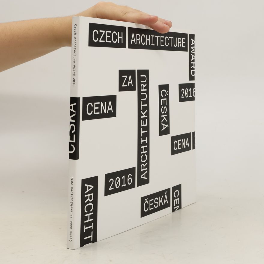 Autorenkollektiv Česká cena za architekturu 2016. Czech Architecture Award 2016