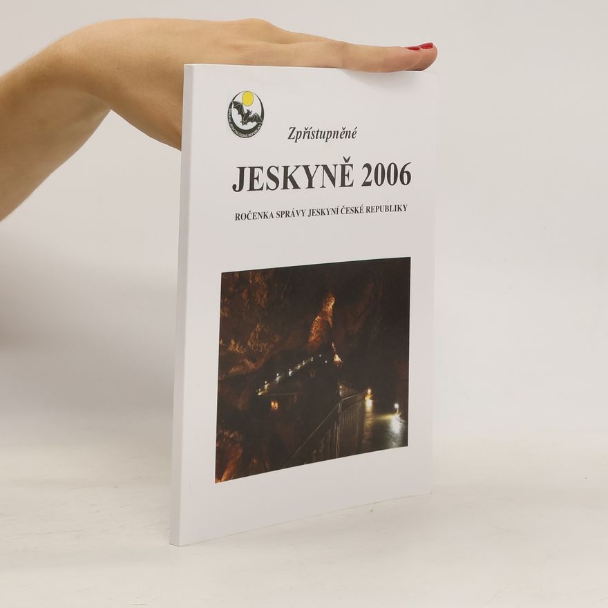 Barbora Šimečková Zpřístupněné jeskyně 2006. Ročenka Správy jeskyní České republiky