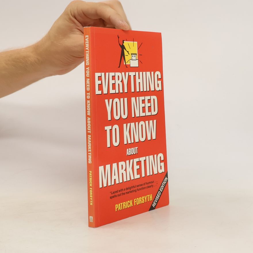 Patrick Forsyth Everything You Need to Know about Marketing