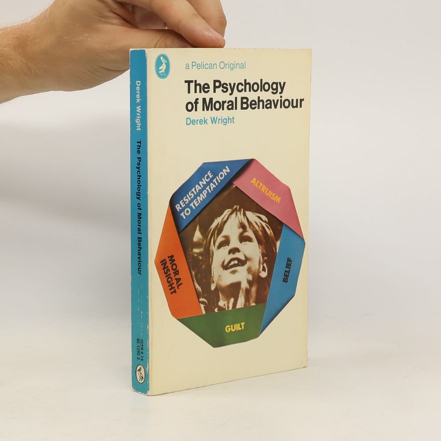 Derek Wright The Psychology of Moral Behaviour