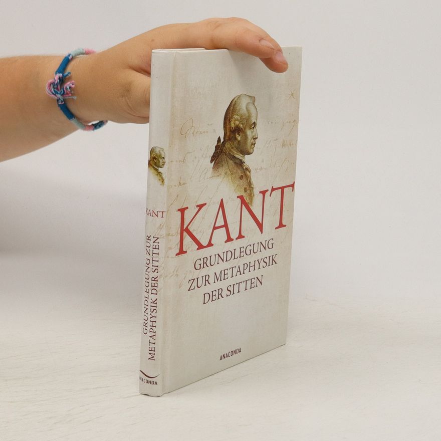 Immanuel Kant Grundlegung zur Metaphysik der Sitten