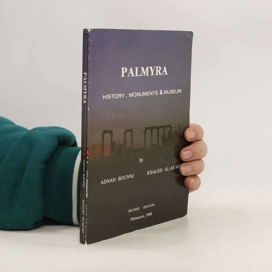 Khaled Al-As´ad Palmyra. History, Monuments & Museum