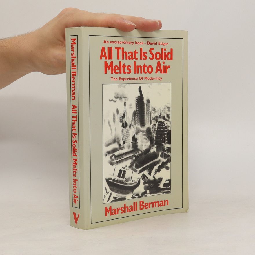 Marshall Berman All that is Solid Melts Into Air