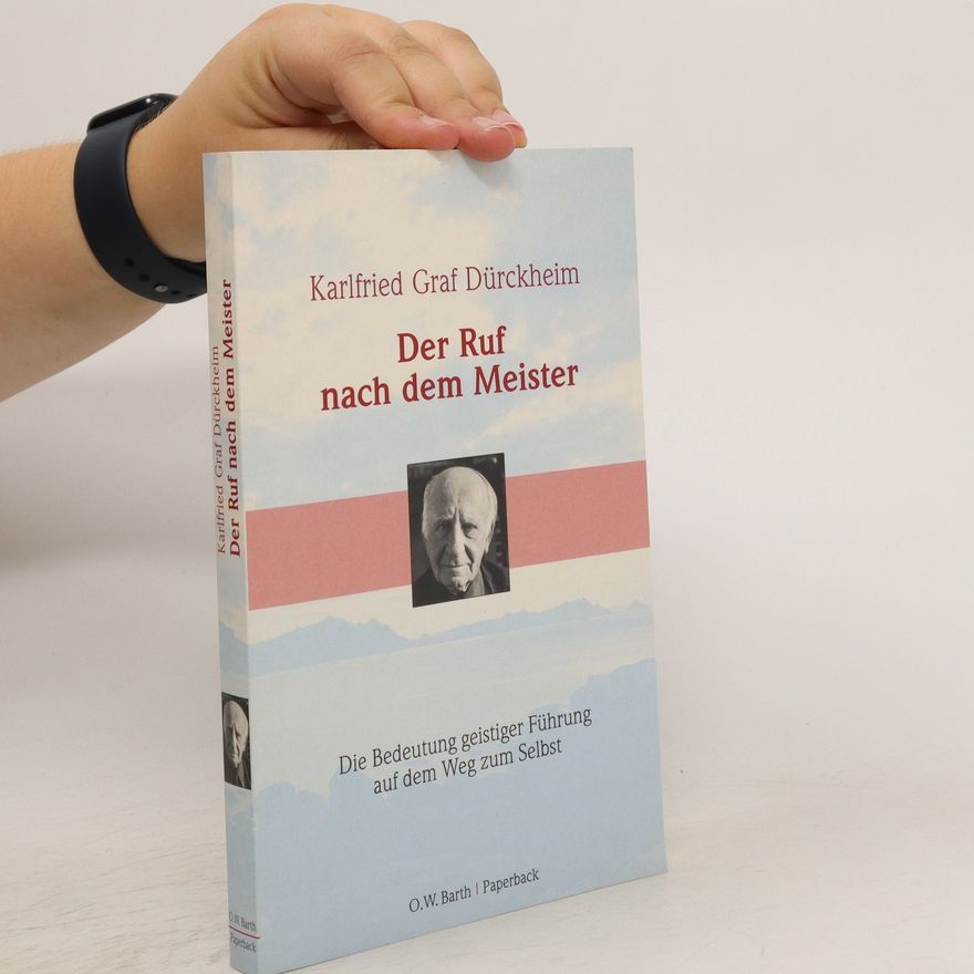 Karlfried Graf Dürckheim Der Ruf nach dem Meister