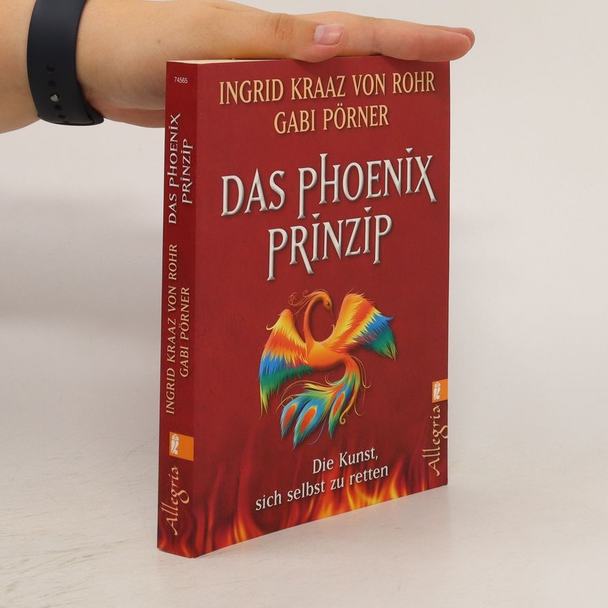 Ingrid Kraaz von Rohr Das Phoenix Prinzip