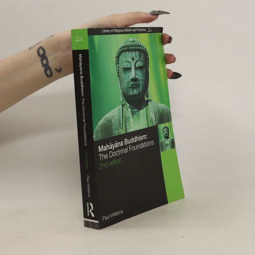 Paul Williams Mahāyāna Buddhism. The Doctrinal Foundations