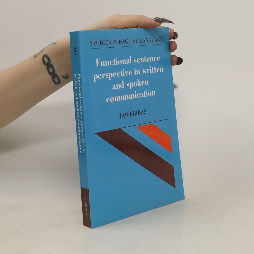 Jan Firbas Functional sentence perspective in written and spoken communication