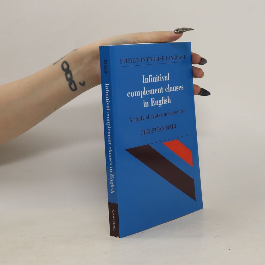Christian Mair Infinitival Complement Clauses in English